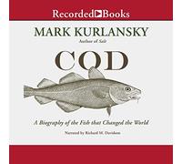 Cod: A Biography of the Fish That Changed the World