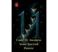 Code 11: Awaken Your Sacred Power