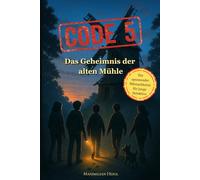 Code 5 - Das Geheimnis der alten Mühle: Ein spannender Mitmachkrimi für junge Detektive