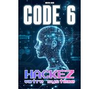 Code 6: Décodez votre profil, libérez votre potentiel, hackez votre personnalité et comprenez les autres. (Mouton Lucide)