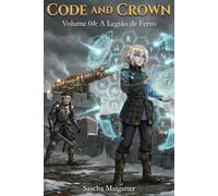 Code and Crown: A Legião de Ferro: 4 (Code and Crown [pt-br])