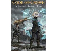 Code and Crown: La Legione di Ferro: 4 (Code and Crown [it])
