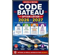 Code Bateau - Option Côtière 2026-2027: Le guide complet pour réussir votre examen et naviguer en toute sécurité