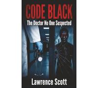 Code Black: The Doctor No One Suspected