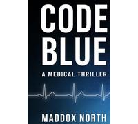CODE BLUE: A Medical Thriller
