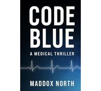 CODE BLUE: A Medical Thriller