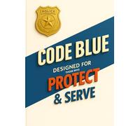 Code Blue: Designed for those who Protect & Serve (Focused Living Collection)