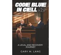 Code Blue in Cell 52: A Legal and Recovery Journey
