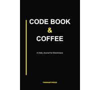Code Book & Coffee: A Daily Journal for Electricians - 110 Pages, 6x9 Lined Notebook with Panel Prompts