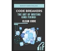 Code Breakers: The Art of Writing (and Fixing) Clean Code