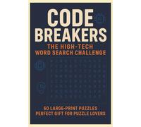 Code Breakers: The High-Tech Word Search Challenge: 60 Large-Print Puzzles • 120 Pages • Perfect Gift for Puzzle Lovers