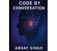 Code by Conversation: The Ultimate Guide to Vibe Coding