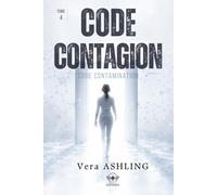 Code Contagion - Tome 4 : Code Contamination: Le tome final - Série Code Contagion, Livre 4