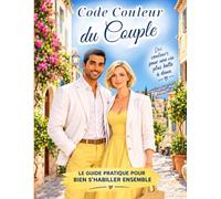 Code Couleur du Couple : Le Guide Complet de Style et Coordination Vestimentaire pour Homme/Femme - 50 Formules Couleur, 4 Saisons, Toutes les ... guide pratique pour bien s'habiller ensemble