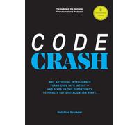 CODE CRASH: WHY ARTIFICIAL INTELLIGENCE TURNS CODE INTO INTENT AND WHY WE NOW NEED TO RETHINK DIGITAL PRODUCTS FROM SCRATCH