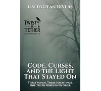 Code, Curses, and the Light That Stayed On: Three Minds. Three Hauntings. One Truth Wired Into Grief.