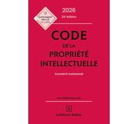 Code de la propriété intellectuelle: Annoté & commenté