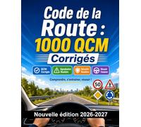 Code de la Route : 1000 QCM Corrigés: Préparation examen permis : QCM Signalisation, Sécurité routière, Code route, théorie et entraînement pour réussir l'épreuve du permis de conduire