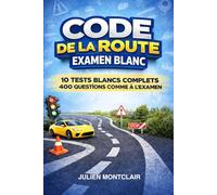 Code de la route 2026 - 2027: Examen blanc - 10 examens blancs complets - 400 questions conformes à l’examen officiel du code de la route