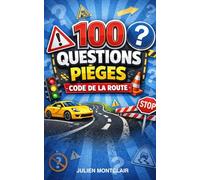 Code de la route 2026 - 2027: Les 100 questions pièges à connaître : La méthode rapide pour comprendre les erreurs et réussir le code du premier coup