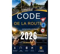 Code de la route comprendre et réussir: Le manuel complet pour réussir le Code de la route (Guides et Experiences)