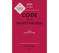 Code de la santé publique: Annoté et commenté en ligne