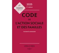 Code de l'action sociale et des familles: Annoté et commenté