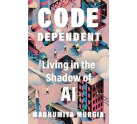 Code Dependent: Living in the Shadow of AI