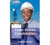 Code-Driven Construction: Planning, Execution, and Management of Projects Within Regulatory Boundaries