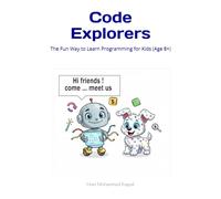 Code Explorers: The Fun Way to Learn Programming for Kids (Age 8+)