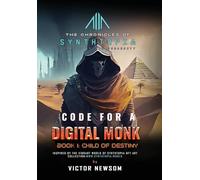 Code for a Digital Monk: Book 1: Child of Destiny