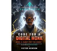 CODE FOR A DIGITAL MONK: Book 3: Quest for the CODEX