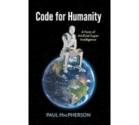 Code for Humanity: A Form of Artificial Super Intelligence