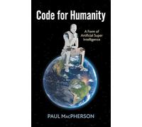 Code for Humanity: A Form of Artificial Super Intelligence