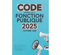 Code général de la fonction publique 2025 - CGFP - 5ème édition : Droits et obligations des agents publics. CGFP 2025 : Le guide indispensable pour ... du CGFP en vigueur au 1er octobre 2025