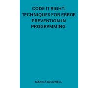 Code it right: Techniques for error prevention in programming: Error Prevention Techniques for Modern Software Developers