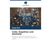 Code, Kognition und Kontrolle: Neudefinition des Software-Engineerings: Vom Schreiben von Code zur Orchestrierung kognitiver Systeme