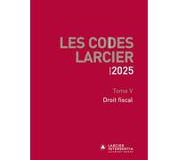 Code Larcier: Tome V, Droit fiscal