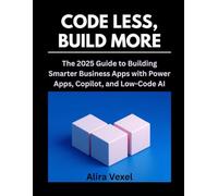Code Less, Build More: The 2025 Guide to Building Smarter Business Apps with Power Apps, Copilot, and Low-Code AI