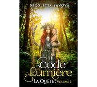 Code Lumière - Tome 2 : La Quête: Roman initiatique et spirituel pour éclairer les ombres du monde et défendre la vie