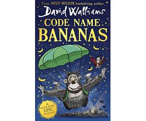 Code Name Bananas: The hilarious and epic children’s book from multi-million bestselling author David Walliams