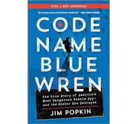 Code Name Blue Wren: The True Story of America's Most Dangerous Female Spy-and the Sister She Betrayed