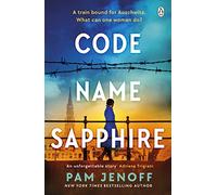 Code Name Sapphire: The unforgettable story of female resistance in WW2 inspired by true events