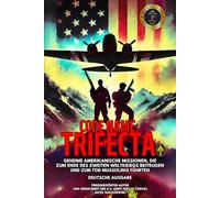 CODE NAME: TRIFECTA: Geheime amerikanische Missionen, die zum Ende des Zweiten Weltkriegs beitrugen und zum Tod Mussolinis führten - Deutsche Ausgabe
