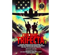 CODE NAME: TRIFECTA: Geheime amerikanische Missionen, die zum Ende des Zweiten Weltkriegs beitrugen und zum Tod Mussolinis führten - Deutsche Ausgabe