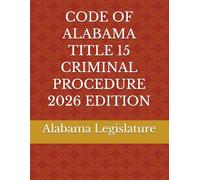 CODE OF ALABAMA TITLE 15 CRIMINAL PROCEDURE 2026 EDITION