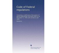 Code of Federal regulations: Containing a codification of documents of general applicability and future effect as of December 31, 1948, with ancillaries and index: Volume 491