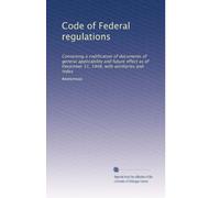 Code of Federal regulations: Containing a codification of documents of general applicability and future effect as of December 31, 1948, with ancillaries and index: Volume 2173