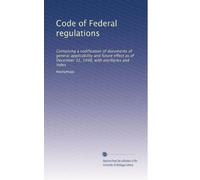 Code of Federal regulations: Containing a codification of documents of general applicability and future effect as of December 31, 1948, with ancillaries and index: Volume 4940