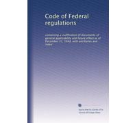 Code of Federal regulations: containing a codification of documents of general applicability and future effect as of December 31, 1948, with ancillaries and index: Volume 1989